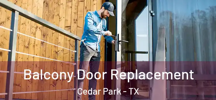  Balcony Door Replacement Cedar Park - TX