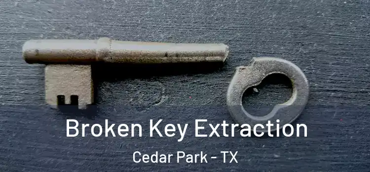  Broken Key Extraction Cedar Park - TX