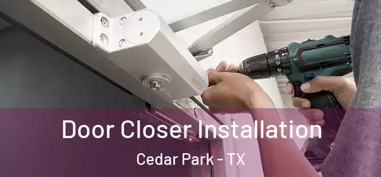  Door Closer Installation Cedar Park - TX