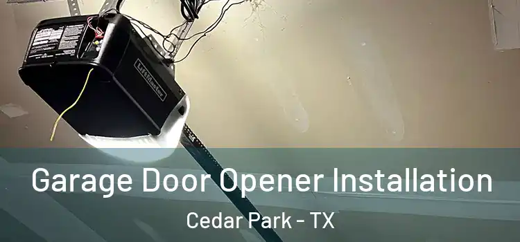  Garage Door Opener Installation Cedar Park - TX