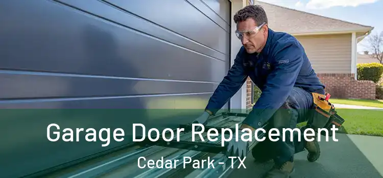  Garage Door Replacement Cedar Park - TX