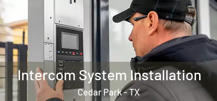  Intercom System Installation Cedar Park - TX