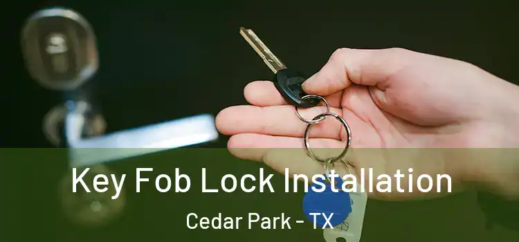  Key Fob Lock Installation Cedar Park - TX