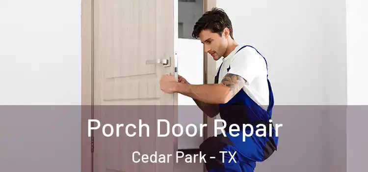  Porch Door Repair Cedar Park - TX